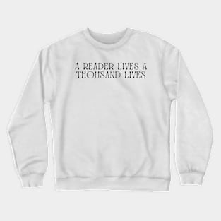 A Reader Lives A Thousand Lives-Book Reader Gifts Crewneck Sweatshirt